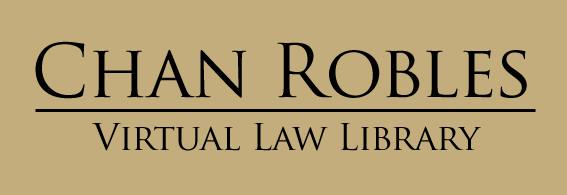 CHAN ROBLES VIRTUAL LAW LIBRARY - HOME OF THE PHILIPPINE ON-LINE LEGAL RESOURCES