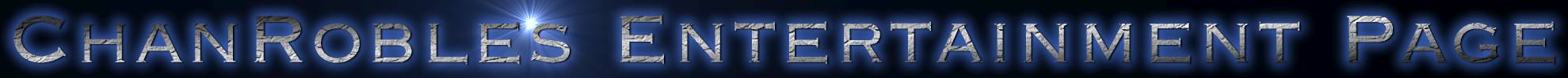 ChanRobles Entertainment Page