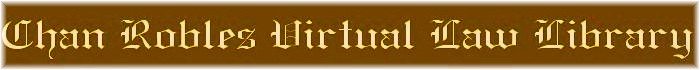 CHAN ROBLES AND ASSOCIATES LAW FIRM - Welcome to the Home of the Philippine On-Line Legal Resources