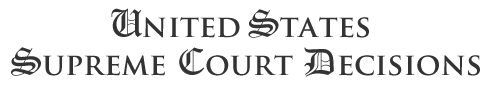 United States Supreme Court Decisions